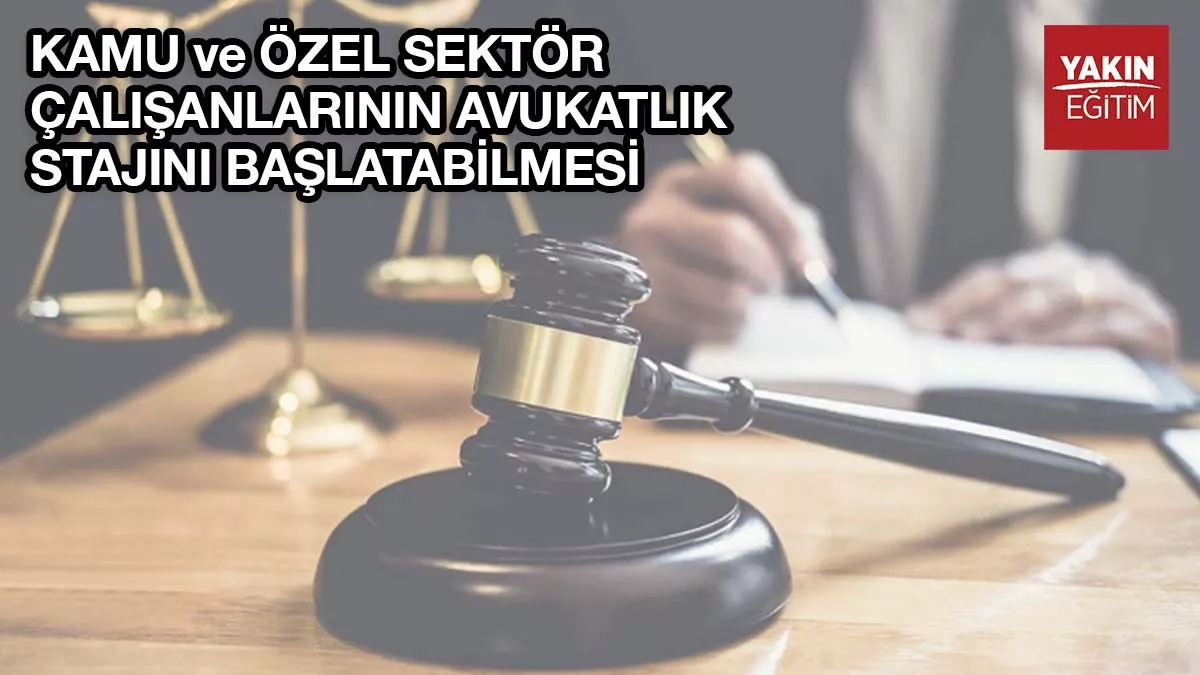 KAMU ve ÖZEL SEKTÖR ÇALIŞANLARININ AVUKATLIK STAJINI BAŞLATABİLMESİ .jpg