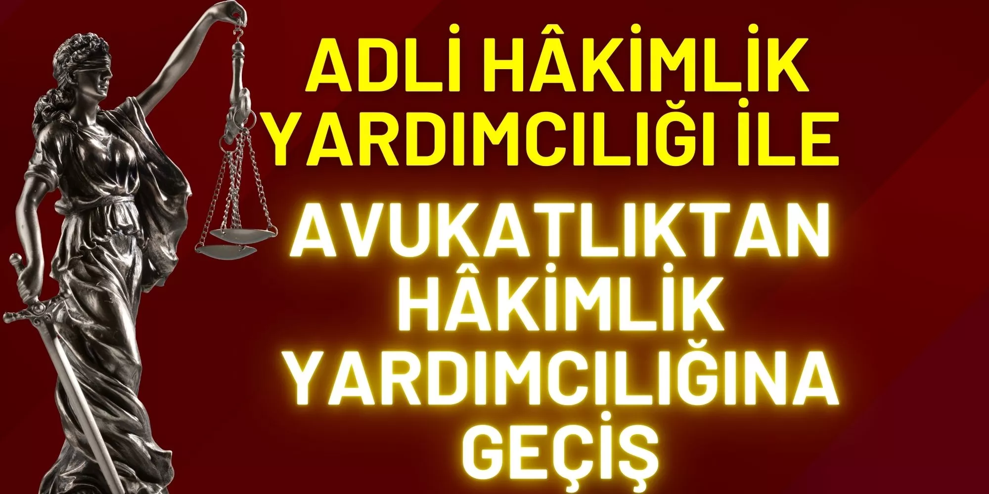 ADLİ HÂKİMLİK YARDIMCILIĞI İLE AVUKATLIKTAN HÂKİMLİK YARDIMCILIĞINA GEÇİŞ.jpg