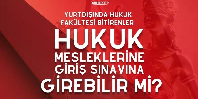 YURTDIŞINDA HUKUK FAKÜLTESİ BİTİRENLER HUKUK MESLEKLERİNE GİRİŞ SINAVINA GİREBİLİR Mİ.jpg