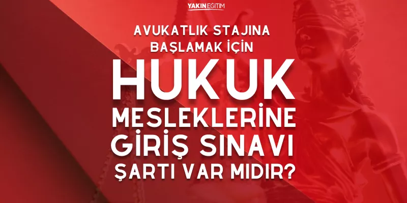 AVUKATLIK STAJINA BAŞLAMAK İÇİN HUKUK MESLEKLERİNE GİRİŞ SINAVI ŞARTI VAR MIDIR.png