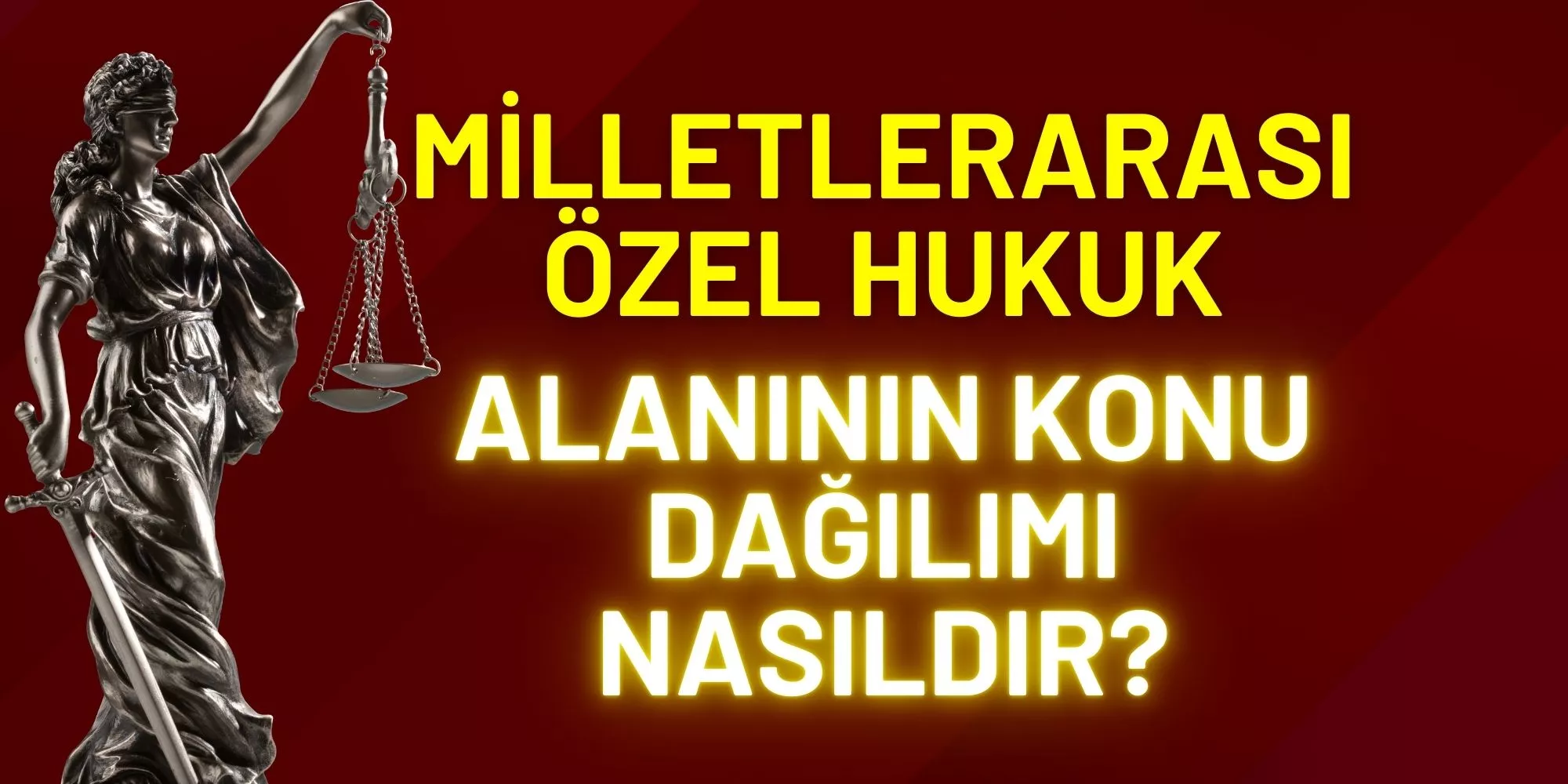 MİLLETLERARASI özelHUKUK ALANININ KONU DAĞILIMI NASILDIR?.jpg