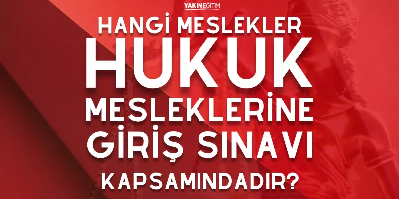 HANGİ MESLEKLER HUKUK MESLEKLERİNE GİRİŞ SINAVI KAPSAMINDADIR.png