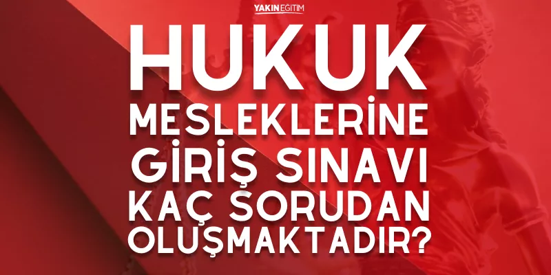 HUKUK MESLEKLERİNE GİRİŞ SINAVI KAÇ SORUDAN OLUŞMAKTADIR.png