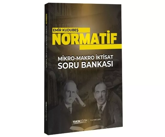 NORMATİF İKTİSAT - SORU BANKASI - EMİR KUDUBEŞ